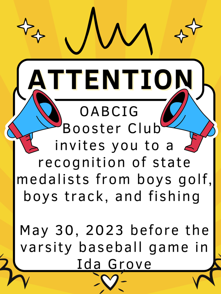 OABCIG   Booster Club  invites you to a recognition of state medalists from boys golf, boys track, and fishing   May 30, 2023 before the varsity baseball game in Ida Grove